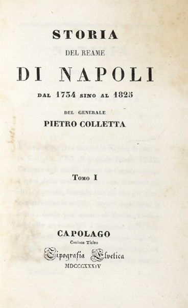 Pietro Colletta : Storia del Reame di Napoli dal 1734 sino al 1825 [...] Tomo I (-Tomo IV).  - Asta Libri a stampa dal XVI al XX secolo | ASTA A TEMPO - PARTE II  - Associazione Nazionale - Case d'Asta italiane