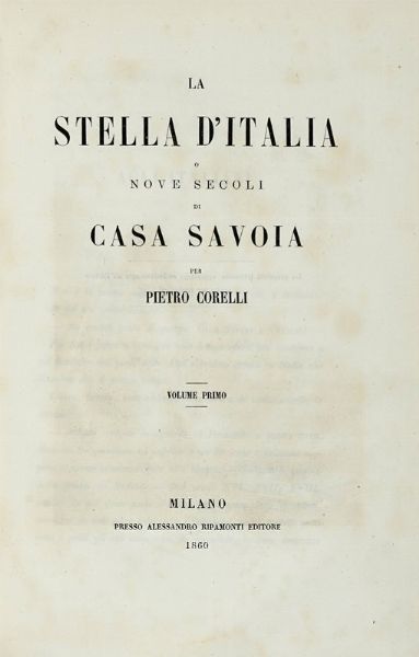 PIETRO CORELLI : La stella d'Italia o nove secoli di Casa Savoia. Volume primo (-quinto).  - Asta Libri a stampa dal XVI al XX secolo | ASTA A TEMPO - PARTE II  - Associazione Nazionale - Case d'Asta italiane