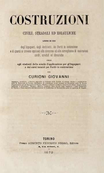 GIOVANNI CURIONI : Lavori generali di architettura civile, stradale ed idraulica e analisi dei loro prezzi...  - Asta Libri a stampa dal XVI al XX secolo | ASTA A TEMPO - PARTE II  - Associazione Nazionale - Case d'Asta italiane