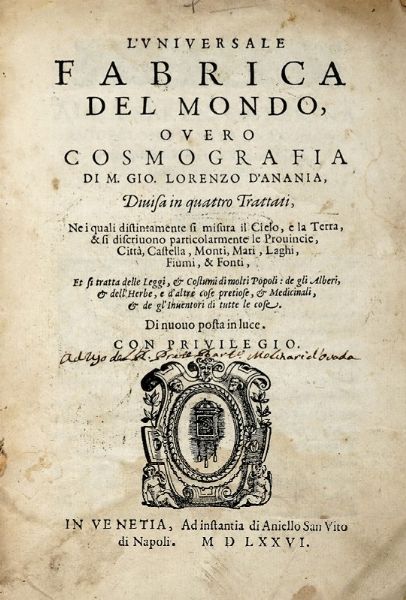 GIOVANNI LORENZO D'ANANIA : L'universale fabrica del mondo, overo Cosmografia [...] divisa in quattro trattati, ne i quali distintamente si misura il cielo, e la terra...  - Asta Libri a stampa dal XVI al XX secolo | ASTA A TEMPO - PARTE II  - Associazione Nazionale - Case d'Asta italiane