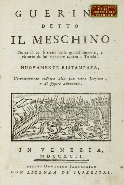 FRANCESCO DA BARBERINO : Guerino detto il Meschino. Storia in cui si tratta delle grandi Imprese, e vittorie da lui riportate contro i Turchi...  - Asta Libri a stampa dal XVI al XX secolo | ASTA A TEMPO - PARTE II  - Associazione Nazionale - Case d'Asta italiane