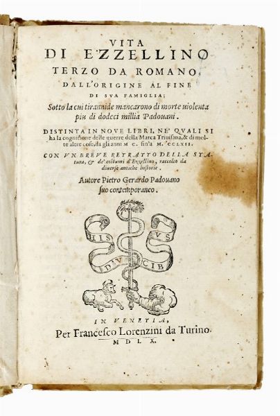 PIETRO GERARDO : Vita di Ezzellino terzo da romano, dall'origine al fine di sua famiglia; sotto la cui tirannide mancarono di morte violenta piu di dodeci millia padovani. Distinta in noue libri,  - Asta Libri a stampa dal XVI al XX secolo | ASTA A TEMPO - PARTE II  - Associazione Nazionale - Case d'Asta italiane