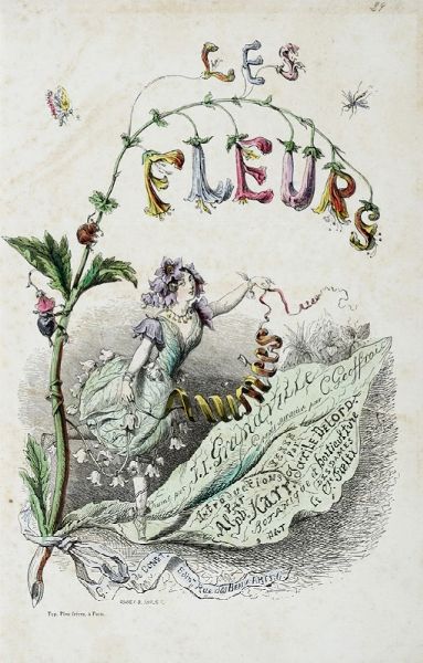 GRANDVILLE J.J. [PSEUD. DI GRARD JEAN IGNACE ISIDORE] : Les Fleurs Animes [...] Premire partie (-deuxime).  - Asta Libri a stampa dal XVI al XX secolo | ASTA A TEMPO - PARTE II  - Associazione Nazionale - Case d'Asta italiane