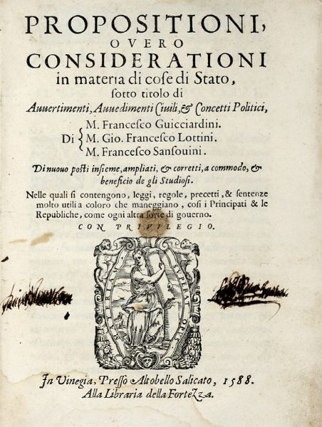 Francesco Guicciardini : Propositioni, overo Considerationi in materia di cose di Stato [...] Nelle quali si contengono, leggi, regole, precetti e sentenze molto utili...  - Asta Libri a stampa dal XVI al XX secolo | ASTA A TEMPO - PARTE II  - Associazione Nazionale - Case d'Asta italiane