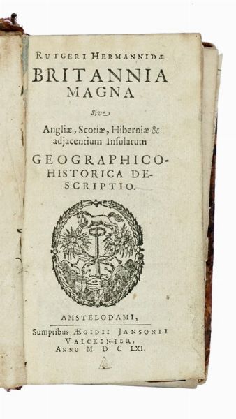 RUTGERUS HERMANNIDES : Britannia Magna, sive Anglia, Scotiae, Hiberniae [...] descriptio...  - Asta Libri a stampa dal XVI al XX secolo | ASTA A TEMPO - PARTE II  - Associazione Nazionale - Case d'Asta italiane