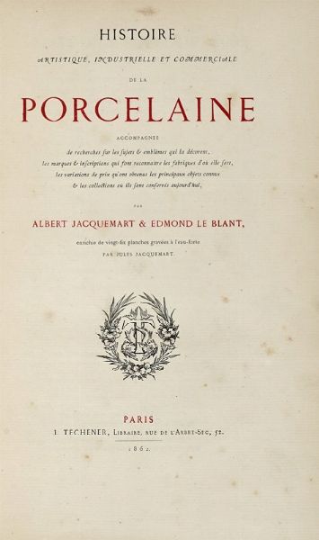 ALBERT JACQUEMART : Histoire artistique, industrielle et commerciale de la porcelaine...  - Asta Libri a stampa dal XVI al XX secolo | ASTA A TEMPO - PARTE II  - Associazione Nazionale - Case d'Asta italiane