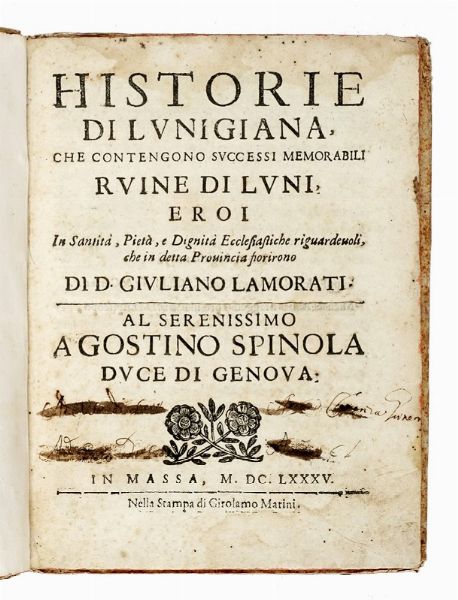 GIULIANO LAMORATI : Historie di Lunigiana, che contengono successi memorabili...  - Asta Libri a stampa dal XVI al XX secolo | ASTA A TEMPO - PARTE II  - Associazione Nazionale - Case d'Asta italiane