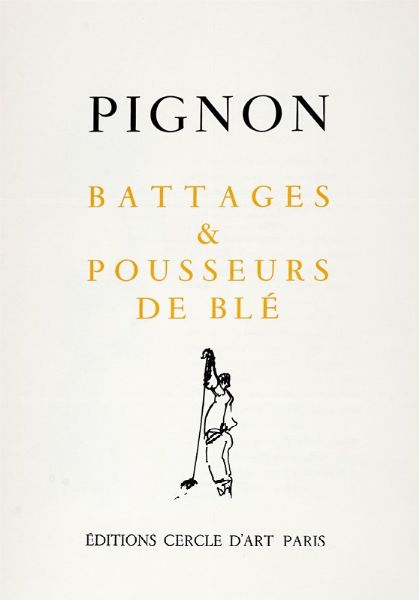 Edouard Pignon : Battages et Pousseurs de bl.  - Asta Libri a stampa dal XVI al XX secolo | ASTA A TEMPO - PARTE II  - Associazione Nazionale - Case d'Asta italiane