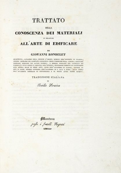 GIOVANNI RONDELET : Trattato della conoscenza dei materiali in relazione all'arte di edificare.  - Asta Libri a stampa dal XVI al XX secolo | ASTA A TEMPO - PARTE II  - Associazione Nazionale - Case d'Asta italiane