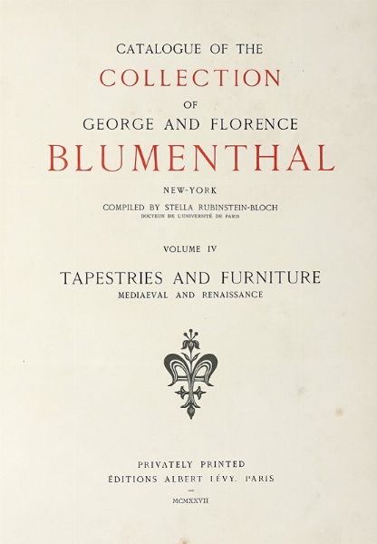 STELLA RUBENSTEIN-BLOCH : Catalogue of the collection of George and Florence Blumenthal. Volumes VI-V-VI.  - Asta Libri a stampa dal XVI al XX secolo | ASTA A TEMPO - PARTE II  - Associazione Nazionale - Case d'Asta italiane