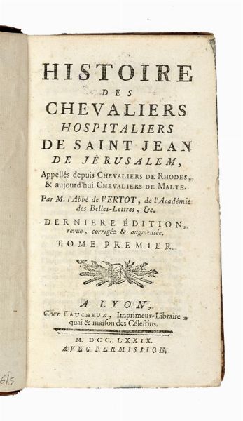 REN AUBERT VERTOT DE : Histoire des Chevaliers hospitaliers de saint Jean de Jerusalem, appelles Chevaliers de Rhodes, & aujourd'hui Chevaliers de Malte... Tome premier (-cinquieme).  - Asta Libri a stampa dal XVI al XX secolo | ASTA A TEMPO - PARTE II  - Associazione Nazionale - Case d'Asta italiane