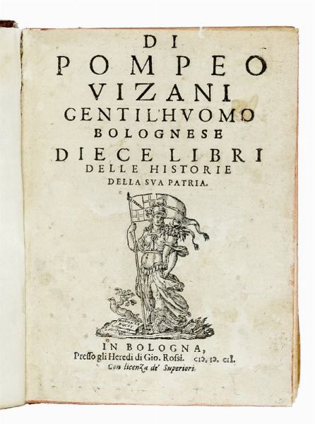 POMPEO VIZANI : ...Gentil'huomo bolognese Diece libri delle Historie della sua patria.  - Asta Libri a stampa dal XVI al XX secolo | ASTA A TEMPO - PARTE II  - Associazione Nazionale - Case d'Asta italiane