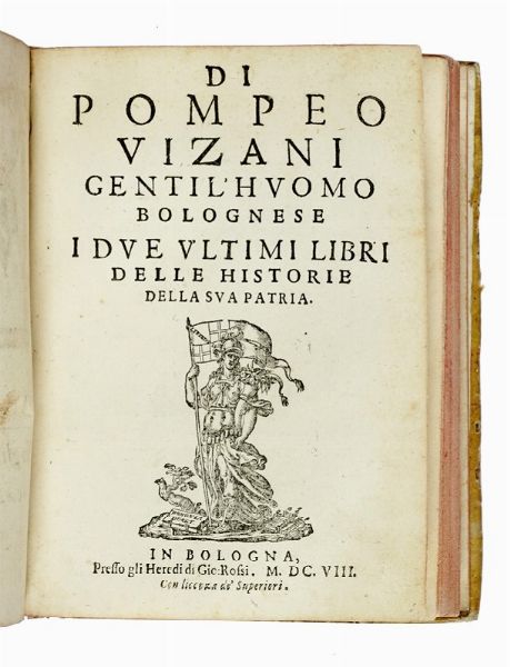 POMPEO VIZANI : ...Gentil'huomo bolognese Diece libri delle Historie della sua patria.  - Asta Libri a stampa dal XVI al XX secolo | ASTA A TEMPO - PARTE II  - Associazione Nazionale - Case d'Asta italiane