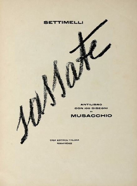 Emilio Settimelli : Sassate. Antilibro con 100 disegni di Musacchio.  - Asta Libri a stampa dal XVI al XX secolo | ASTA A TEMPO - PARTE II  - Associazione Nazionale - Case d'Asta italiane