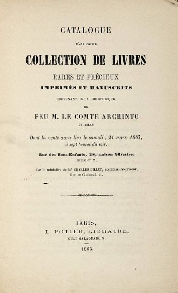 Catalogue d'une petite collection de livres rares et prcieux [...] provenant de la bibliothque de Feu M. le comte Archinto de Milan...  - Asta Libri a stampa dal XVI al XX secolo | ASTA A TEMPO - PARTE II  - Associazione Nazionale - Case d'Asta italiane