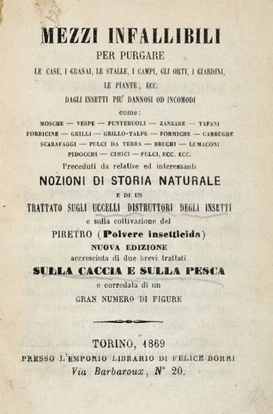 Mezzi infallibili per purgare le case, i granai, le stalle, i campi, gli orti, i giardini, le piante dagli insetti pi dannosi od incomodi.  - Asta Libri a stampa dal XVI al XX secolo | ASTA A TEMPO - PARTE II  - Associazione Nazionale - Case d'Asta italiane