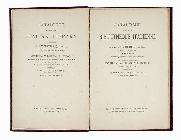 Catalogue of the rich italian Library of the late J. Marchetti Esq. [...] sold by auction by messers. Sotheby, Wilkinson & Hodge [...] London [...] 1876...  - Asta Libri a stampa dal XVI al XX secolo | ASTA A TEMPO - PARTE II  - Associazione Nazionale - Case d'Asta italiane