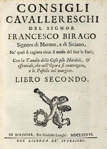 Francesco Birago : Li discorsi cavallereschi... Consigli cavallereschi [...] Libro primo (-secondo)... Decisioni cavalleresche...  - Asta Libri a stampa dal XVI al XX secolo | ASTA A TEMPO - PARTE II  - Associazione Nazionale - Case d'Asta italiane