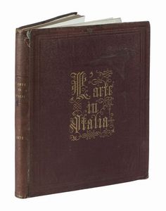 Carlo Felice Biscarra : L'arte in Italia. Rivista mensile di belle arti... Anno quinto. 1873.  - Asta Libri a stampa dal XVI al XX secolo | ASTA A TEMPO - PARTE II  - Associazione Nazionale - Case d'Asta italiane