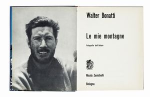 WALTER BONATTI - Le mie montagne. Fotografie dell'Autore.