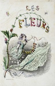 GRANDVILLE J.J. [PSEUD. DI GRARD JEAN IGNACE ISIDORE] - Les Fleurs Animes [...] Premire partie (-deuxime).