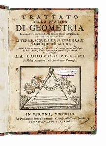 LODOVICO PERINI - Trattato della pratica di geometria in cui oltre i principj di essa vi sono molti insegnamenti intorno alle varie misure di terre, acque, fieni, pietre, grani, fabbriche, ed altro...