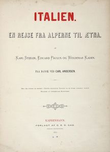 KARL STIELER - Italien en rejse fra Alperne til Aetna [...] paa dansk ved Carl Andersen.