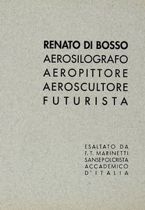 Filippo Tommaso Marinetti : Renato Di Bosso aerosilografo aeropittore aeroscultore futurista.  - Asta Libri a stampa dal XVI al XX secolo | ASTA A TEMPO - PARTE II  - Associazione Nazionale - Case d'Asta italiane