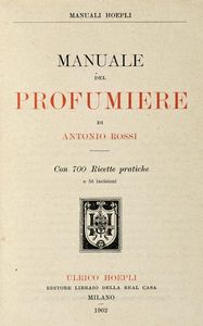 Antonio Rossi - Manuale del profumiere [...]. Con 700 ricette pratiche.