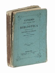 Catalogo della prima (-seconda) parte della Biblioteca appartenuta al Sig. Marchese Costabili di Ferrara composta di libri rari e preziosi...  - Asta Libri a stampa dal XVI al XX secolo | ASTA A TEMPO - PARTE II  - Associazione Nazionale - Case d'Asta italiane