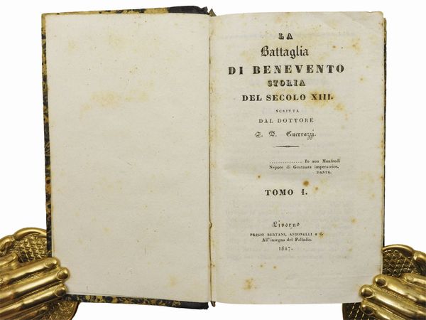 Francesco Domenico Guerrazzi : La battaglia di Benevento: storia del secolo XIII  - Asta Libri Antichi e d'Arte - Associazione Nazionale - Case d'Asta italiane