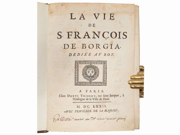 Antoine Verjus : La vie de S. Franois de Borgia. Dedie au roy  - Asta Libri Antichi e d'Arte - Associazione Nazionale - Case d'Asta italiane