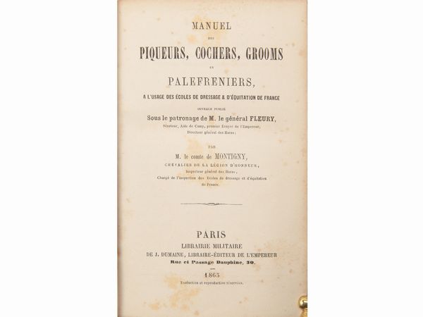 Louis Edme: vicomte de Montigny : Manuel des piqueurs, cochers, grooms et palefreniers...  - Asta Libri Antichi e d'Arte - Associazione Nazionale - Case d'Asta italiane