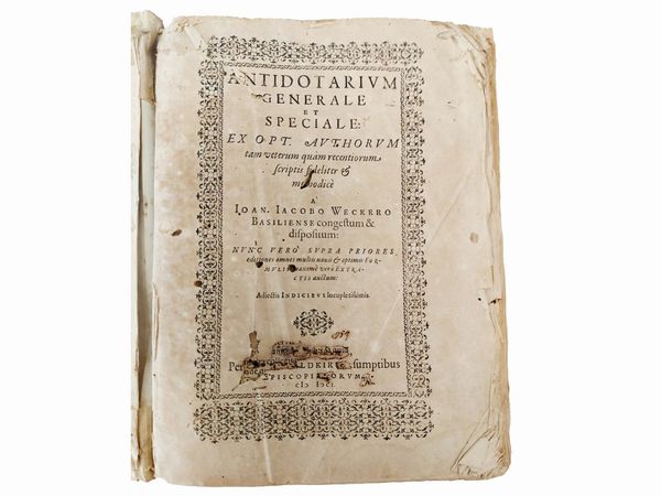 Johann Jacob Wecker : Antidotarium generale et speciale: ex opt. authorum ...  - Asta Libri Antichi e d'Arte - Associazione Nazionale - Case d'Asta italiane