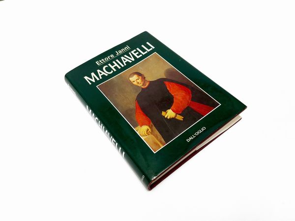 Niccolò Machiavelli : Delle istorie fiorentine - Discorsi intorno alla prima deca di Tito Livio - Il Principe  - Asta Libri Antichi e d'Arte - Associazione Nazionale - Case d'Asta italiane