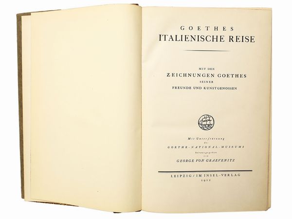 Johann Wolfgang Goethe : Goethes Italienische Reise ...  - Asta Libri Antichi e d'Arte - Associazione Nazionale - Case d'Asta italiane