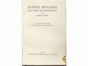 Franz Ludwig : Ludwig Wllner. Sein Leben und seine Kunst...  - Asta Libri Antichi e d'Arte - Associazione Nazionale - Case d'Asta italiane