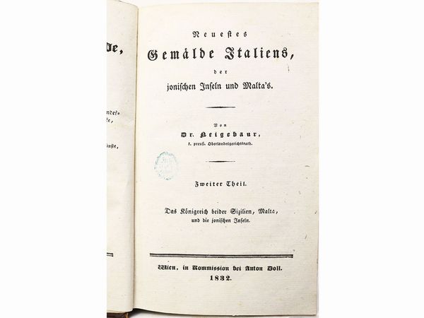 Johann Daniel Ferdinand Neigebaur : Neuestes Gemlde Italiens, der jonischen Inseln und Malta's  - Asta Deballage. Occasioni all'asta - Associazione Nazionale - Case d'Asta italiane