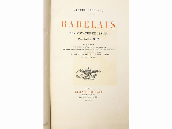 Arthur Heulhard : Rabelais: ses voyages en Italie, son exil a Metz  - Asta Deballage. Occasioni all'asta - Associazione Nazionale - Case d'Asta italiane