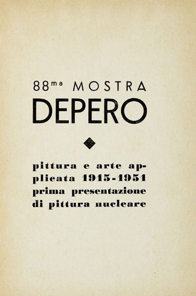 FORTUNATO DEPERO : 88ma Mostra Depero. Pittura e arte applicata 1915-1951, prima presentazione di pittura nucleare.  - Asta Autografi e manoscritti, Futurismo, libri del Novecento e libri d'artista [Parte I] - Associazione Nazionale - Case d'Asta italiane