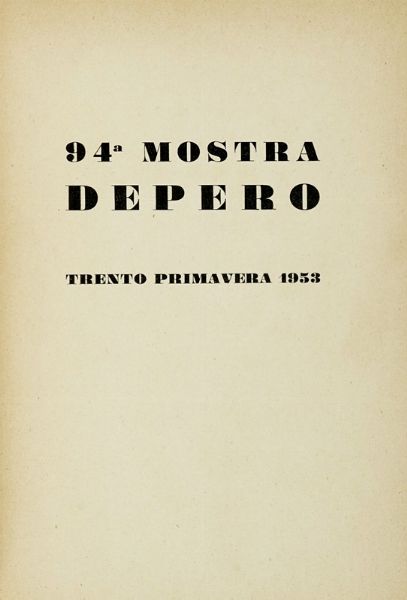 FORTUNATO DEPERO : 94a mostra Depero. Trento 28 marzo-16 aprile 1953.  - Asta Autografi e manoscritti, Futurismo, libri del Novecento e libri d'artista [Parte I] - Associazione Nazionale - Case d'Asta italiane