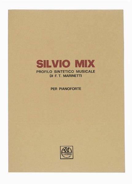 SILVIO MIX : Profilo sintetico musicale di F. T. Marinetti (1924) per pianoforte.  - Asta Autografi e manoscritti, Futurismo, libri del Novecento e libri d'artista [Parte I] - Associazione Nazionale - Case d'Asta italiane