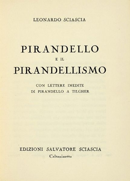 LEONARDO SCIASCIA : Pirandello e il Pirandellismo con lettere inedite di Pirandello a Tilgher.  - Asta Autografi e manoscritti, Futurismo, libri del Novecento e libri d'artista [Parte I] - Associazione Nazionale - Case d'Asta italiane