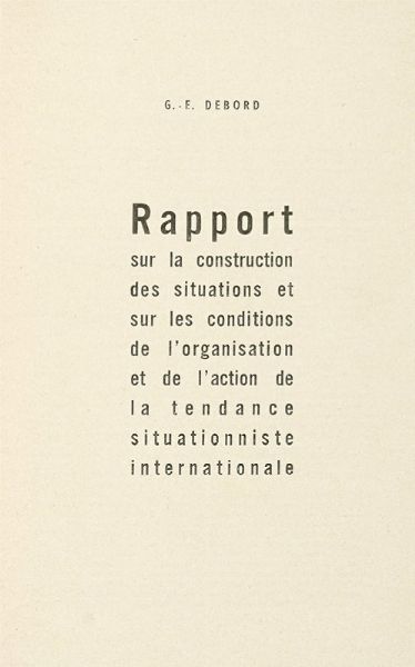 GUY-ERNEST DEBORD : Rapport sur la construction des situations et sur les conditions de l'organisation et de l'action de la tendance situationniste internationale.  - Asta Autografi e manoscritti, Futurismo, libri del Novecento e libri d'artista [Parte I] - Associazione Nazionale - Case d'Asta italiane