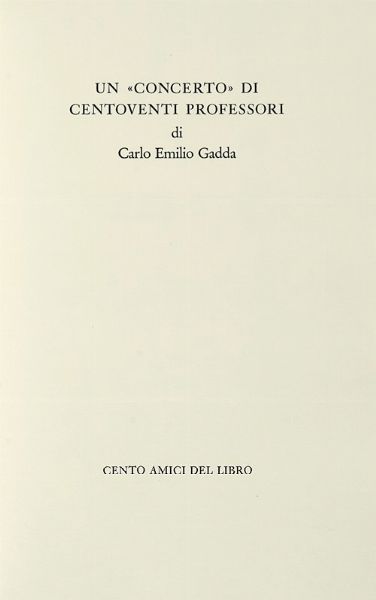 CARLO EMILIO GADDA : Un concerto di centoventi professori.  - Asta Autografi e manoscritti, Futurismo, libri del Novecento e libri d'artista [Parte I] - Associazione Nazionale - Case d'Asta italiane