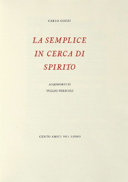 Carlo Gozzi : La semplice in cerca di spirito. Acqueforti di Tullio Pericoli.  - Asta Autografi e manoscritti, Futurismo, libri del Novecento e libri d'artista [Parte I] - Associazione Nazionale - Case d'Asta italiane