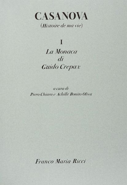 GIACOMO CASANOVA : Histoire de ma vie. I: La Monaca di Guido Crepax [II: Bettina e La fuga dai Piombi di Beppe Madaudo]. A cura di Piero Chiara e Achille Bonito Oliva.  - Asta Autografi e manoscritti, Futurismo, libri del Novecento e libri d'artista [Parte I] - Associazione Nazionale - Case d'Asta italiane