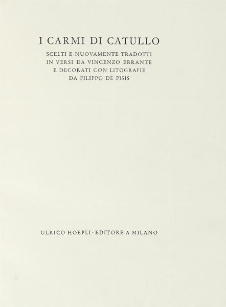 GAIUS VALERIUS CATULLUS : I Carmi [...] scelti e nuovamente tradotti in versi da Vincenzo Errante e decorati con litografie da Filippo De Pisis.  - Asta Autografi e manoscritti, Futurismo, libri del Novecento e libri d'artista [Parte I] - Associazione Nazionale - Case d'Asta italiane