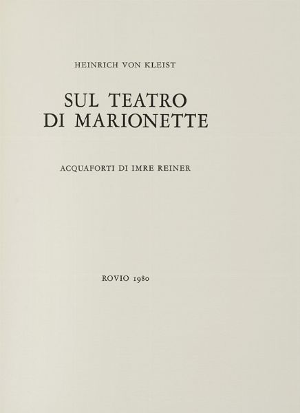 HEINRICH (VON) KLEIST : Sul teatro di marionette. Acquaforti di Imre Reiner.  - Asta Autografi e manoscritti, Futurismo, libri del Novecento e libri d'artista [Parte I] - Associazione Nazionale - Case d'Asta italiane