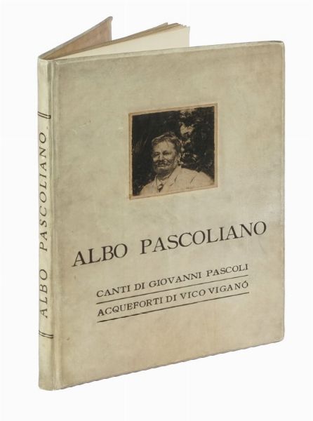 Giovanni Pascoli : Albo pascoliano. Acqueforti di Vico Vigan. Prefazione di Leonardo Bistolfi.  - Asta Autografi e manoscritti, Futurismo, libri del Novecento e libri d'artista [Parte I] - Associazione Nazionale - Case d'Asta italiane